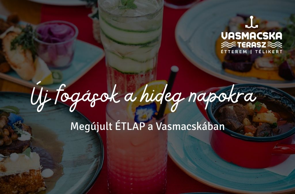 Új fogások a hideg napokra – Megújult étlap a Vasmacskában