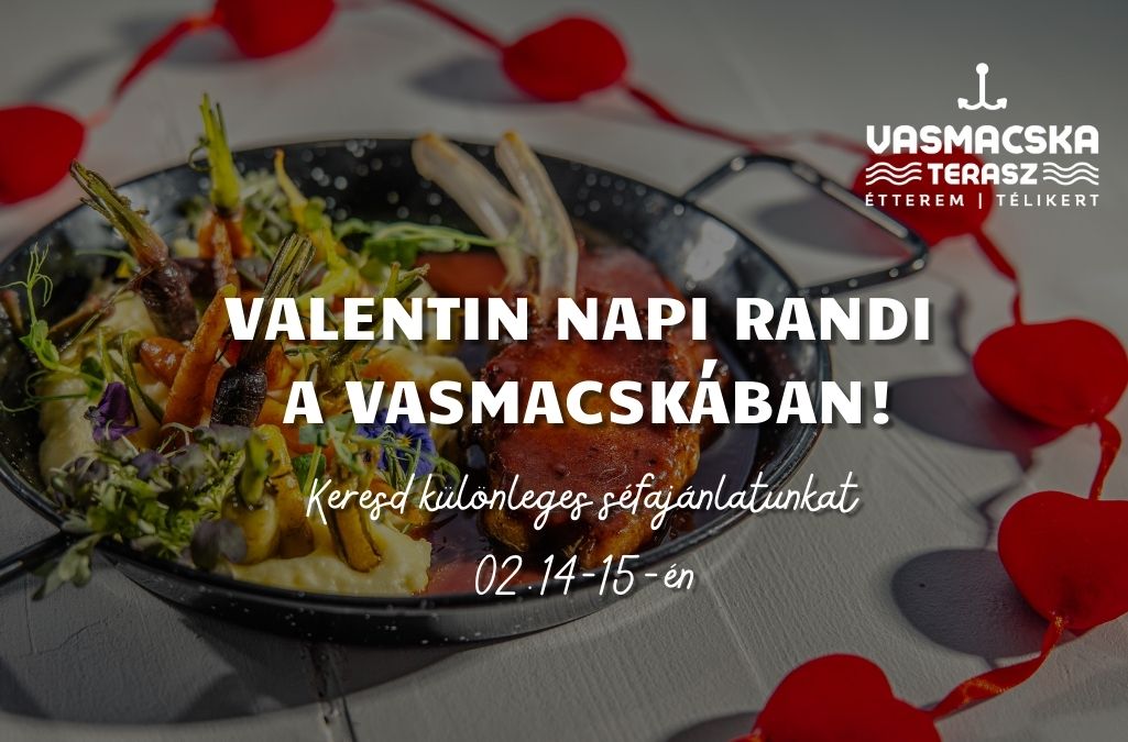 Valentin napi hétvége A VASMACSKÁBAN